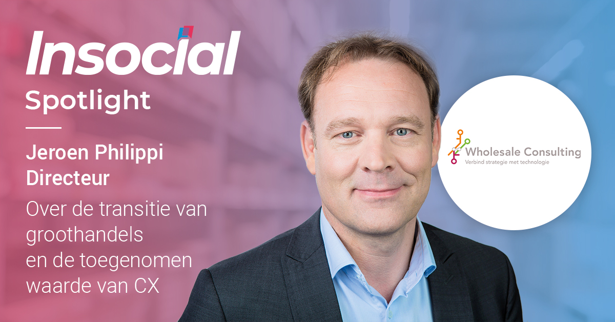 In the spotlight: Jeroen Philippi van Wholesale Consulting Group over de transitie van groothandels en de toegenomen waarde van CX